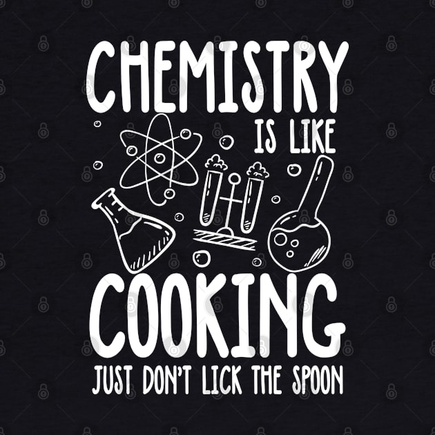 Chemistry is Like Cooking Just Don't Lick The Spoon by AngelBeez29